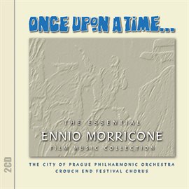 Cover image for Once Upon a Time - The Essential Ennio Morricone Film Music Collection