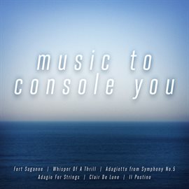 Cover image for Music To Console You