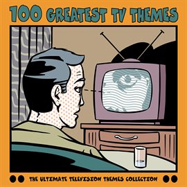 Cover image for 100 Greatest TV Themes [Orchard Version]