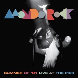 Cover image for Summer Of '81 [Mondo Rock Live At The Pier]