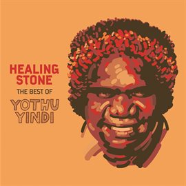 Cover image for Healing Stone - The Best of Yothu Yindi