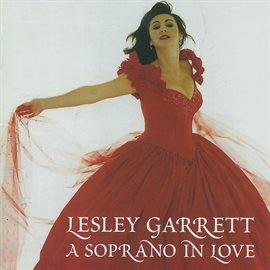 Cover image for Lesley Garrett - A Soprano in Love