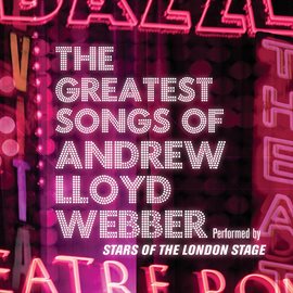 Cover image for The Greatest Songs of Andrew Lloyd Webber