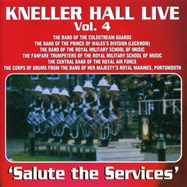 Cover image for Soundline Presents Military Band Music - Kneller Hall "Salute the Services" [Live / Vol. 4]