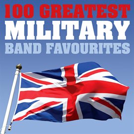 Cover image for 100 Greatest Military Band Favourites