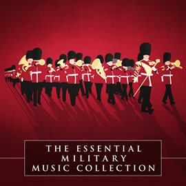 Cover image for The Essential Military Music Collection