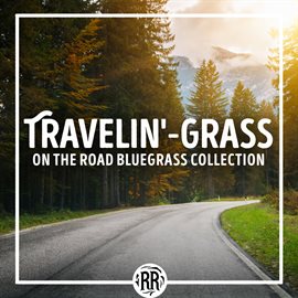 Cover image for Travelin'-Grass: On the Road Bluegrass Collection