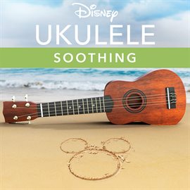 Cover image for Disney Ukulele: Soothing