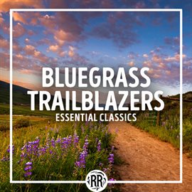 Cover image for Bluegrass Trailblazers: Essential Classics