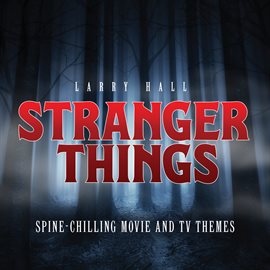 Cover image for Stranger Things: Spine-Chilling Movie And TV Themes