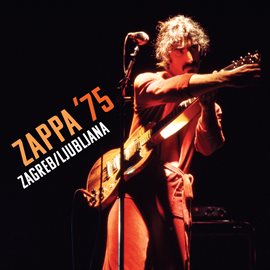Imagen de portada para ZAPPA '75: Zagreb/Ljubljana