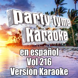 Cover image for Party Tyme 216 [Spanish Karaoke Versions]