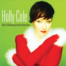 Cover image for Baby It's Cold Outside And I Have The Christmas Blues