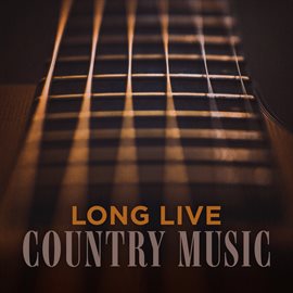Cover image for Long Live Country Music