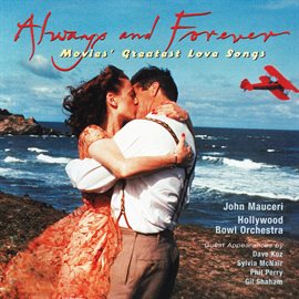 Imagen de portada para Always & Forever: Movies' Greatest Love Songs [John Mauceri – The Sound of Hollywood Vol. 13]
