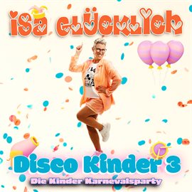 Cover image for Disco Kinder 3 - Die Kinder Karnevalsparty