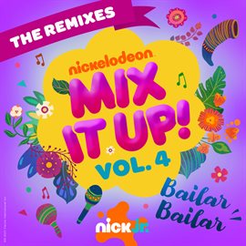 Cover image for Nick Jr. Mix It Up Vol. 4 – Bailar Bailar [The Remixes]