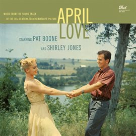 Cover image for April Love [Music From The Soundtrack Of The 20th Century-Fox Cinemascope Picture]