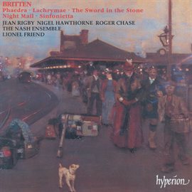 Cover image for Britten: Phaedra; Lachrymae; Sinfonietta; Night Mail; Sword in the Stone etc.