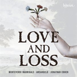 Imagen de portada para Monteverdi: Madrigals of Love & Loss (from Books 6-8)