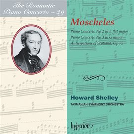 Imagen de portada para Moscheles: Piano Concertos Nos. 2 & 3 (Hyperion Romantic Piano Concerto 29)