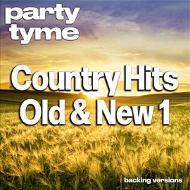 Imagen de portada para Country Hits Old & New 1 - Party Tyme [Backing Versions]