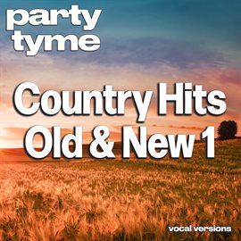 Imagen de portada para Country Hits Old & New 1 - Party Tyme [Vocal Versions]