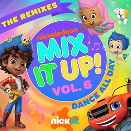 Cover image for Nick Jr. Mix It Up! Vol. 6 – Dance All Day [The Remixes]