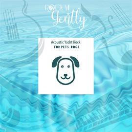 Imagen de portada para Acoustic Yacht Rock for Pets: Dogs