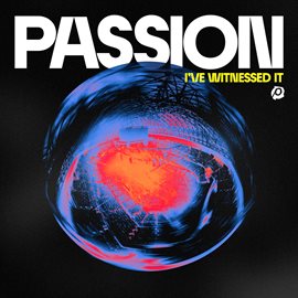 Cover image for I've Witnessed It [Live From Passion 2023]