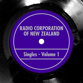 Cover image for Radio Corporation Of New Zealand Singles Vol. 1