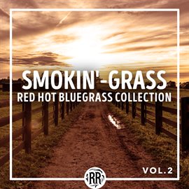 Cover image for Smokin'-Grass: Red Hot Bluegrass Collection [Vol. 2]