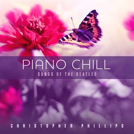 Cover image for Piano Chill: Songs of The Beatles