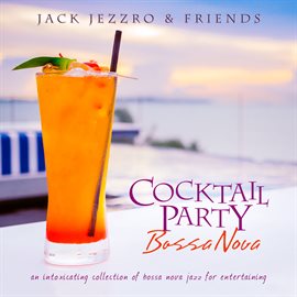Cover image for Cocktail Party Bossa Nova: An Intoxicating Collection Of Bossa Nova Jazz For Entertaining