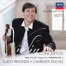 Imagen de portada para Viotti: Violin Concertos Nos. 27 & 23, Adagio from Concerto No. 3