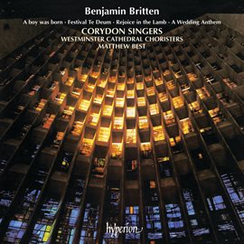 Cover image for Britten: A Boy Was Born; Rejoice in the Lamb; Festival Te Deum