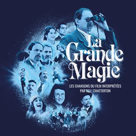 Cover image for La Grande Magie - Les chansons du film interprétées par Feu! Chatterton