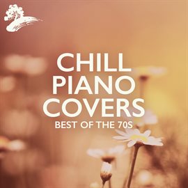 Cover image for Chill Piano Covers: Best Of The 70s