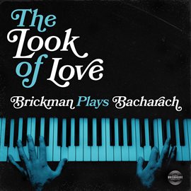 Imagen de portada para The Look of Love: Brickman Plays Bacharach
