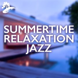 Imagen de portada para Summertime Relaxation Jazz