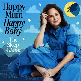 Cover image for Happy Mum Happy Baby: The Sleep Album