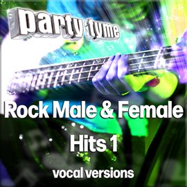 Imagen de portada para Rock Male & Female Hits 1 - Party Tyme [Vocal Versions]