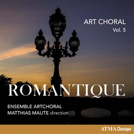 Imagen de portada para Art Choral Vol. 5: Romantique