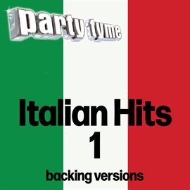 Imagen de portada para Italian Hits 1 - Party Tyme [Italian Backing Versions]