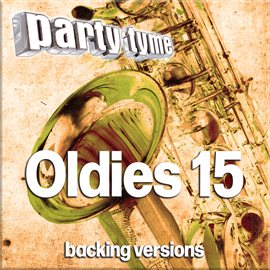 Cover image for Oldies 15 - Party Tyme [Backing Versions]