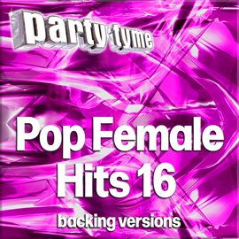 Pop Female Hits 16 - Party Tyme [Backing Versions]