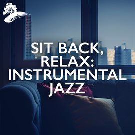 Imagen de portada para Sit Back, Relax: Instrumental Jazz