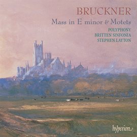 Cover image for Bruckner: Mass No. 2 in E Minor; Locus iste, Os iusti & Other Motets