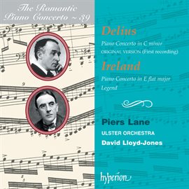 Imagen de portada para Delius & Ireland: Piano Concertos (Hyperion Romantic Piano Concerto 39)