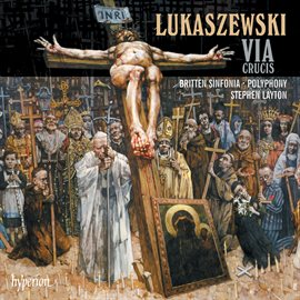 Cover image for Łukaszewski: Via Crucis